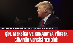 Trump'tan piyasaları altüst edecek karar... Çin, Meksika ve Kanada'ya Yüksek Gümrük Vergisi Tehdidi!