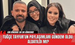 Tuğçe Tayfur’un Paylaşımları Gündem Oldu: Aldatıldı mı?