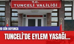 Tunceli’de eylem yasağı...10 gün etkinlik yasak