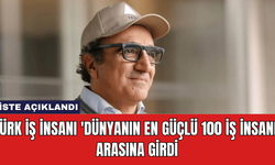 Türk İş İnsanı 'Dünyanın En Güçlü 100 İş İnsanı' Arasına Girdi