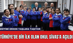 Türkiye'de Bir İlk Olan Okul Sivas'a Açıldı