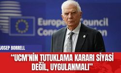 Borrell: UCM'nin Tutuklama Kararı Siyasi Değil, Uygulanmalı