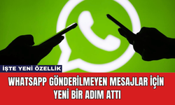 Whatsapp Gönderilmeyen Mesajlar İçin Yeni Bir Adım Attı