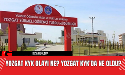 Yozgat KYK Olayı Ne? Yozgat KYK'da Ne Oldu?