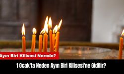 1 Ocak'ta Neden Ayın Biri Kilisesi'ne Gidilir? Ayın Biri Kilisesi Nerede?