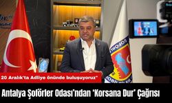 Antalya Şoförler Odası Başkanı Mehmet Ali Alkan'dan Korsan'a Dur Çağrısı: "20 Aralık'ta Adliye önünde buluşuyoruz"