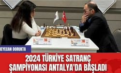 2024 Türkiye Satranç Şampiyonası Antalya'da Başladı