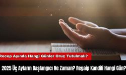 2025 Üç Ayların Başlangıcı Ne Zaman? Regaip Kandili Hangi Gün?