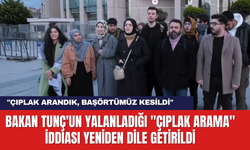 Bakan Tunç'un Yalanladığı "Çıplak Arama" İddiası Yeniden Dile Getirildi: "Çıplak Arandık, Başörtümüz Kesildi"