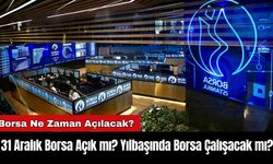 31 Aralık Borsa Açık mı? Yılbaşında Borsa Çalışacak mı?