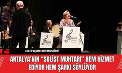 Antalya’nın “Solist Muhtarı” ! Hem Hizmet Hem Şarkı