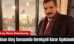 Sinan Ateş Cin*yeti Davasında Gerekçeli Karar Açıklandı