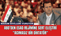 ABD’den Esad Rejimine Sert Eleştiri: "Acımasız Bir Diktatör"