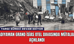 Adıyaman Grand İsias Otel Davasında Mütalaa Açıklandı