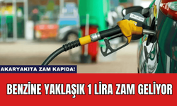 Akaryakıta Zam Kapıda! Benzine Yaklaşık 1 Lira Zam Geliyor