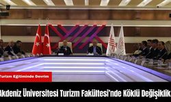 Akdeniz Üniversitesi Turizm Fakültesi’nde Köklü Değişiklik