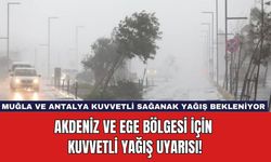 Akdeniz ve Ege Bölgesi İçin Kuvvetli Yağış Uyarısı!