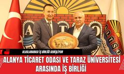 Alanya Ticaret Odası'ndan Taraz Üniversitesi İle İş Birliği