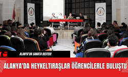 Alanya'da Heykeltıraşlar Öğrencilerle Buluştu