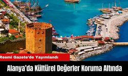 Alanya’da Kültürel Değerler Koruma Altında