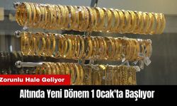 Altında Yeni Dönem 1 Ocak'ta Başlıyor