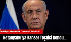 Netanyahu’ya Kanser Teşhisi kondu... Ameliyat Yolsuzluk Davasını Erteledi!