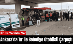 Ankara'da Tır ile Belediye Otobüsü Çarpıştı: Öl* ve Yaralılar Var