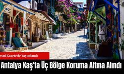 Antalya Kaş’ta Üç Bölge Koruma Altına Alındı