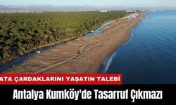 Antalya Kumköy'de Tasarruf Çıkmazı