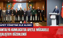 Antalya Kumluca'da Afetle Mücadele Çalıştayı Düzenlendi