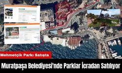 Antalya Muratpaşa Belediyesi'nde Parklar İcradan Satılıyor