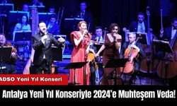 Antalya Yeni Yıl Konseriyle 2024’e Muhteşem Veda!