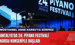 Antalya'da 24. Piyano Festivali Karsu Konseriyle Başladı