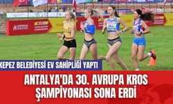 Antalya'da 30. Avrupa Kros Şampiyonası Sona Erdi