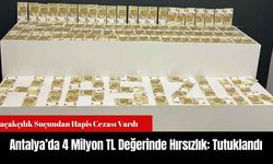 Antalya’da 4 Milyon TL Değerinde Hırsızlık: Tutuklandı