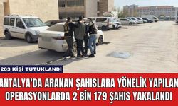 Antalya'da Aranan Şahıslara Yönelik Yapılan Operasyonlarda 2 Bin 179 Şahıs Yakalandı