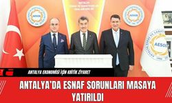 Antalya’da Esnaf Sorunları Masaya Yatırıldı