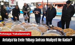 Antalya'da Evde Yılbaşı Sofrası Maliyeti Ne Kadar?