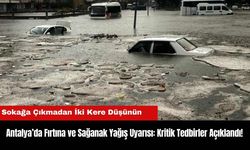 Antalya’da Fırtına ve Sağanak Yağış Uyarısı: Kritik Tedbirler Açıklandı!