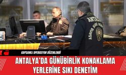 Antalya’da Günübirlik Konaklama Yerlerine Sıkı Denetim