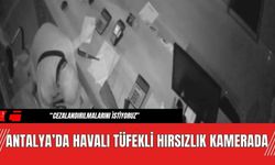 Antalya’da Havalı Tüfekli Hırsızlık Kamerada