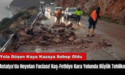 Antalya'da Heyelan Faciası! Kaş-Fethiye Kara Yolunda Büyük Tehlike