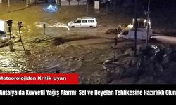 Antalya'da Kuvvetli Yağış Alarmı: Sel ve Heyelan Tehlikesine Hazırlıklı Olun!