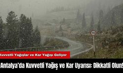 Antalya’da Kuvvetli Yağış ve Kar Uyarısı: Dikkatli Olun!