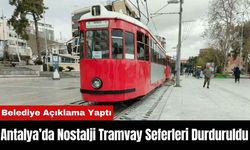 Antalya’da Nostalji Tramvay Seferleri Durduruldu