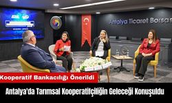 Antalya'da Tarımsal Kooperatifçiliğin Geleceği Konuşuldu