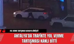 Antalya’da Trafikte Yol Verme Tartışması Kanlı Bitti