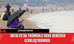 Antalya’da Yağmurlu Hava Denizden Uzaklaştıramadı