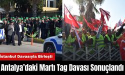 Antalya'daki Martı-Tag Davası Sonuçlandı