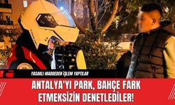 Antalya'yı Park, Bahçe Fark Etmeksizin Denetlediler!